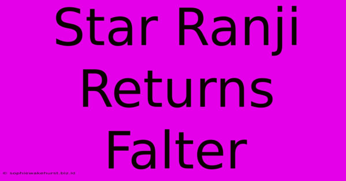 Star Ranji Returns Falter