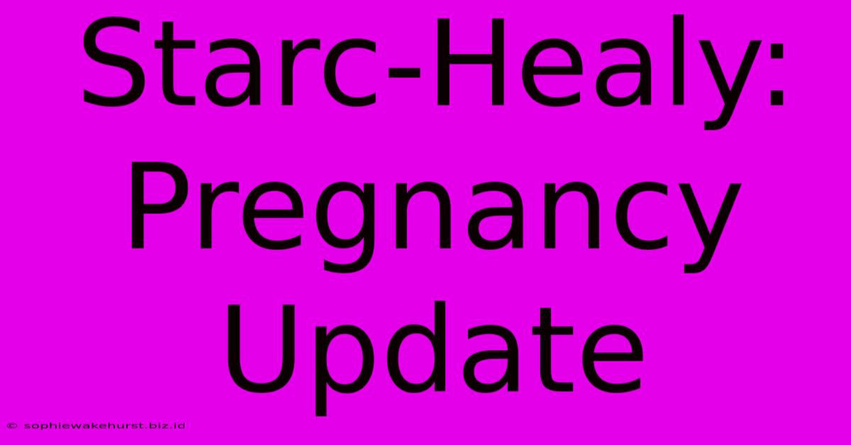 Starc-Healy: Pregnancy Update