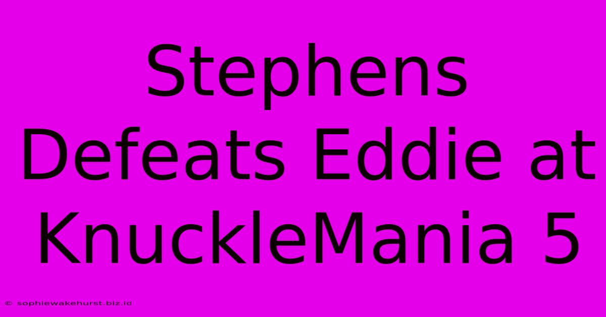 Stephens Defeats Eddie At KnuckleMania 5