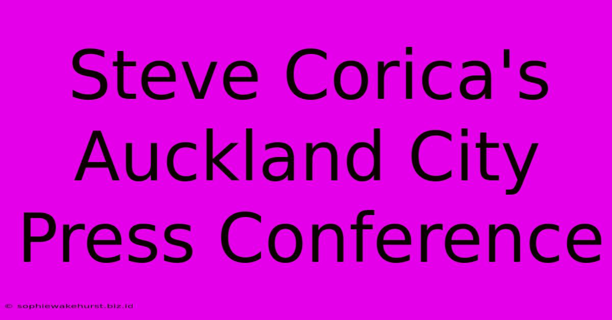 Steve Corica's Auckland City Press Conference