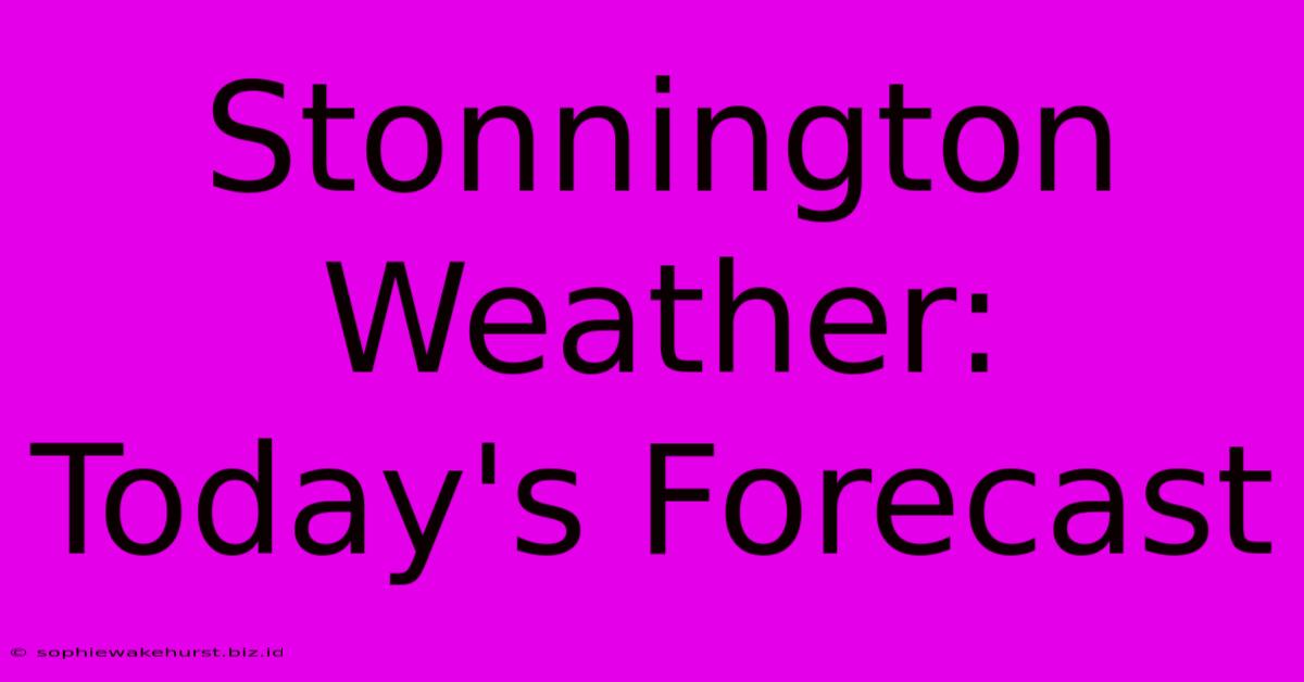 Stonnington Weather: Today's Forecast