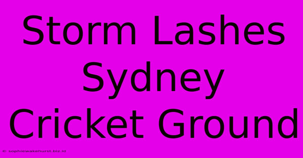 Storm Lashes Sydney Cricket Ground