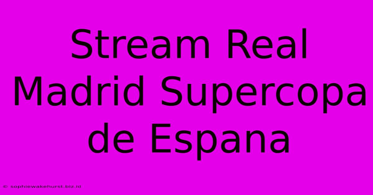 Stream Real Madrid Supercopa De Espana