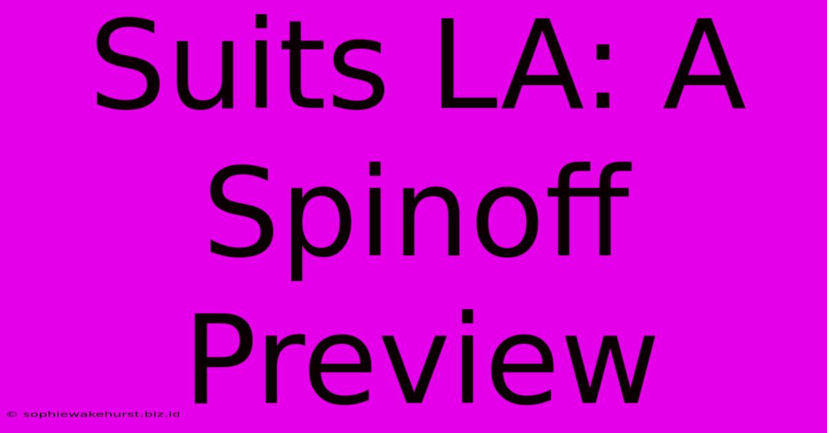 Suits LA: A Spinoff Preview