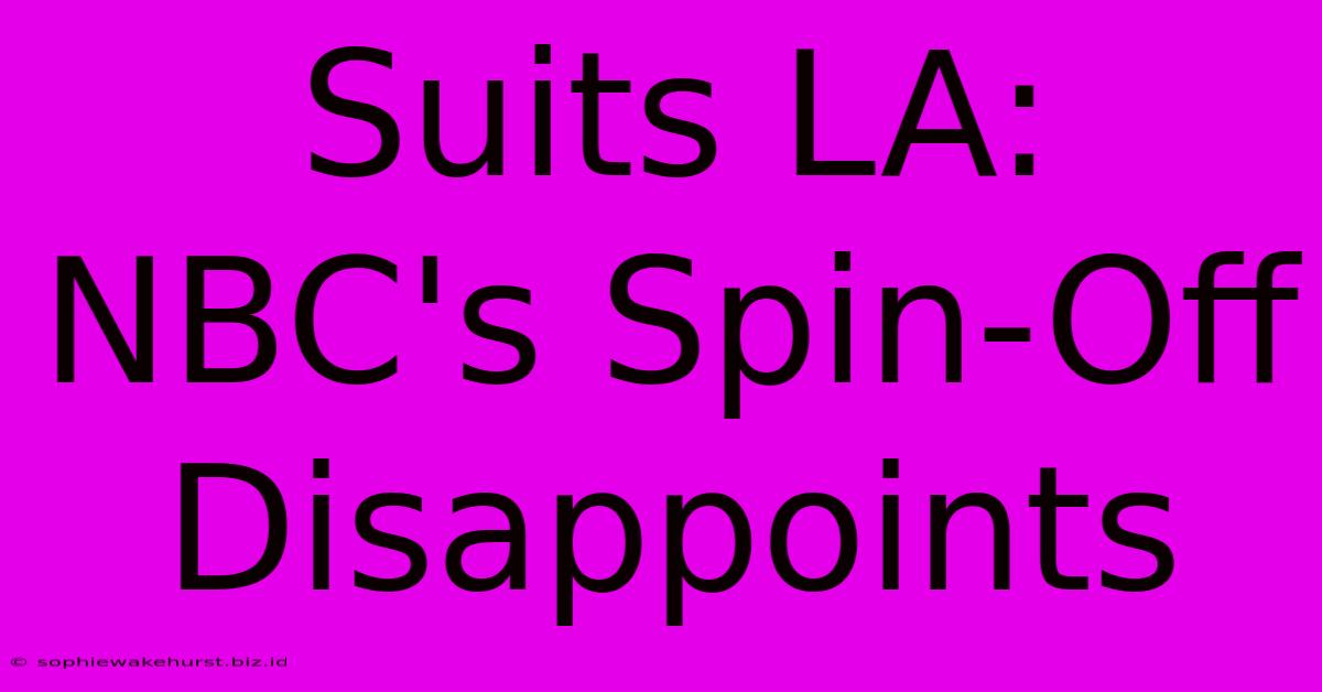 Suits LA: NBC's Spin-Off Disappoints