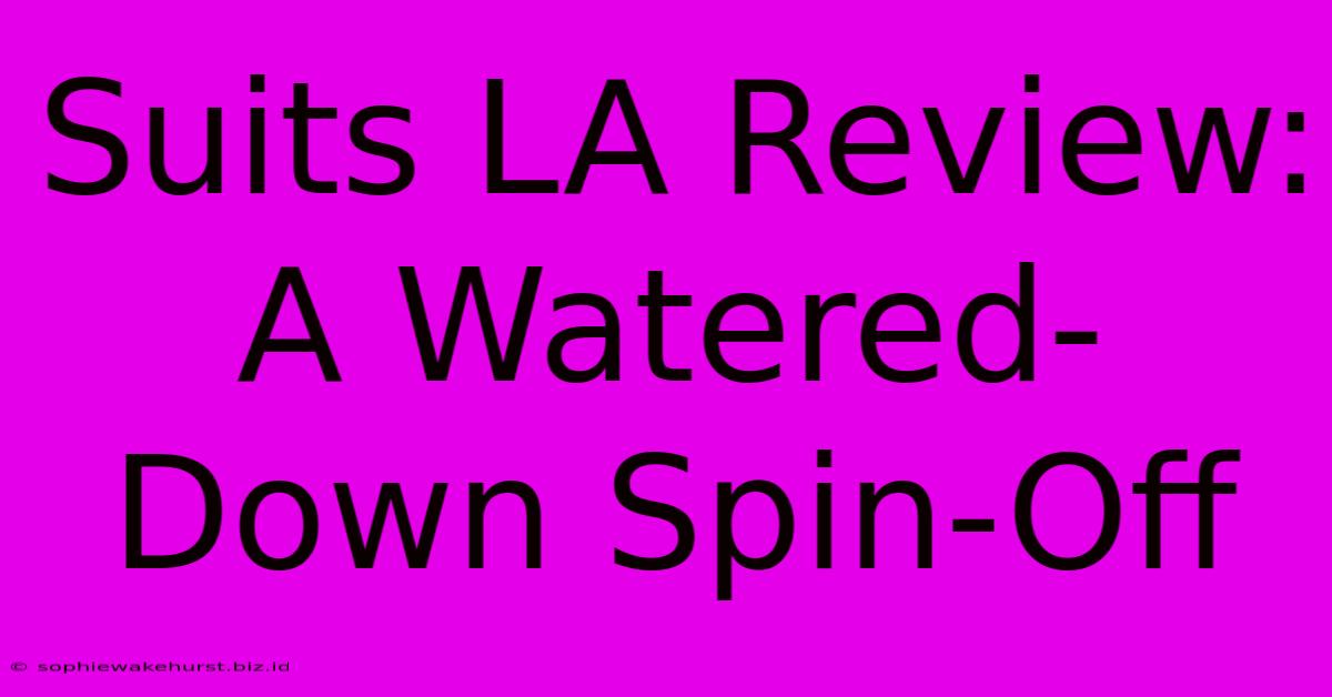 Suits LA Review: A Watered-Down Spin-Off