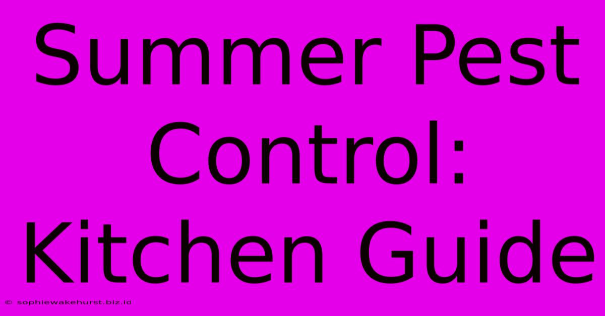 Summer Pest Control: Kitchen Guide