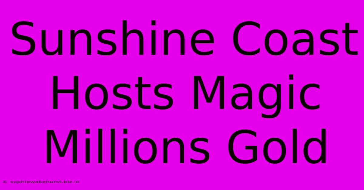 Sunshine Coast Hosts Magic Millions Gold