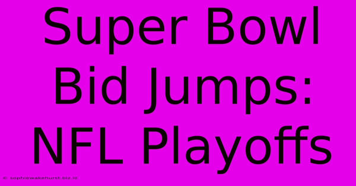 Super Bowl Bid Jumps: NFL Playoffs