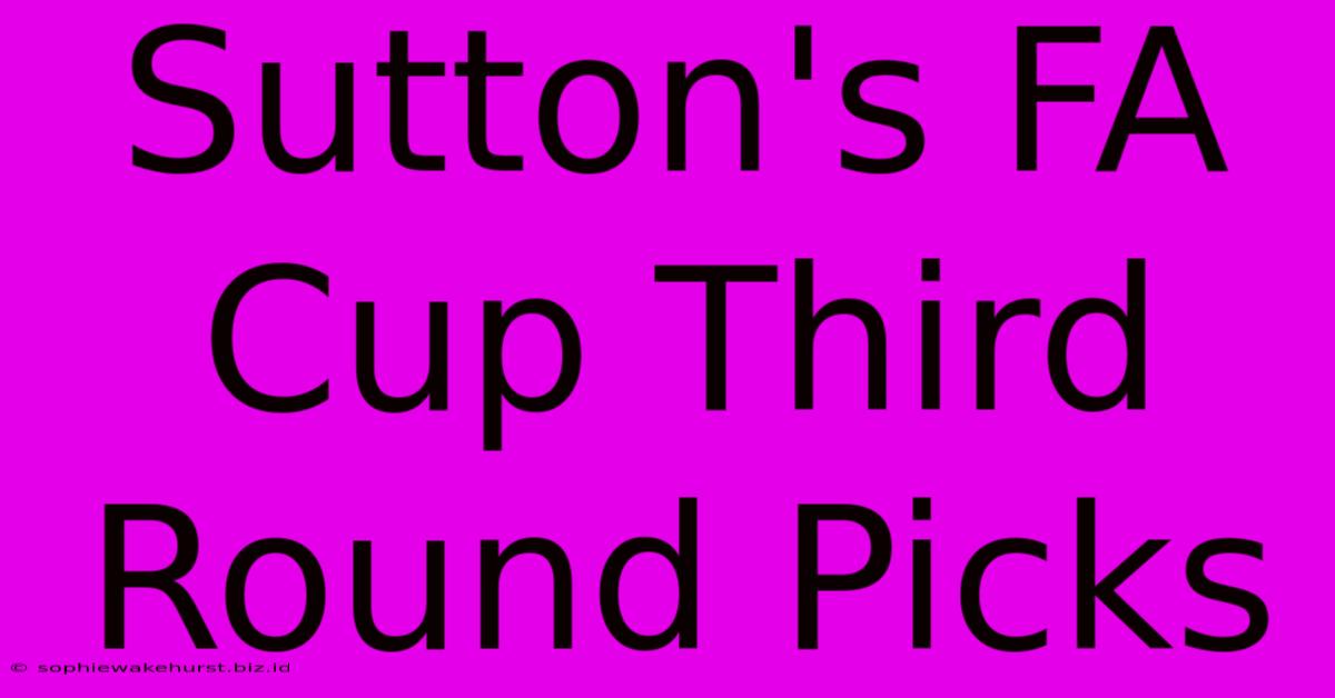 Sutton's FA Cup Third Round Picks