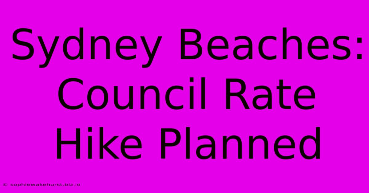 Sydney Beaches: Council Rate Hike Planned