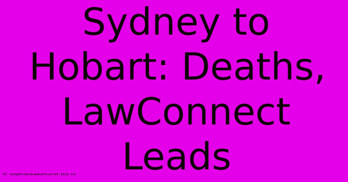 Sydney To Hobart: Deaths, LawConnect Leads