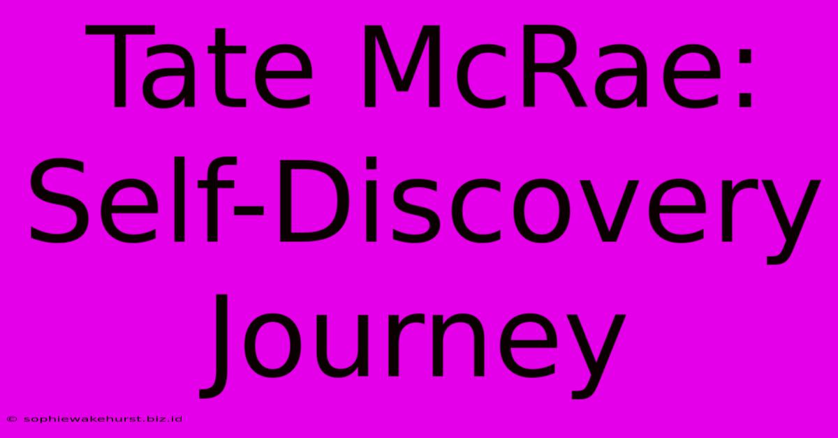 Tate McRae: Self-Discovery Journey