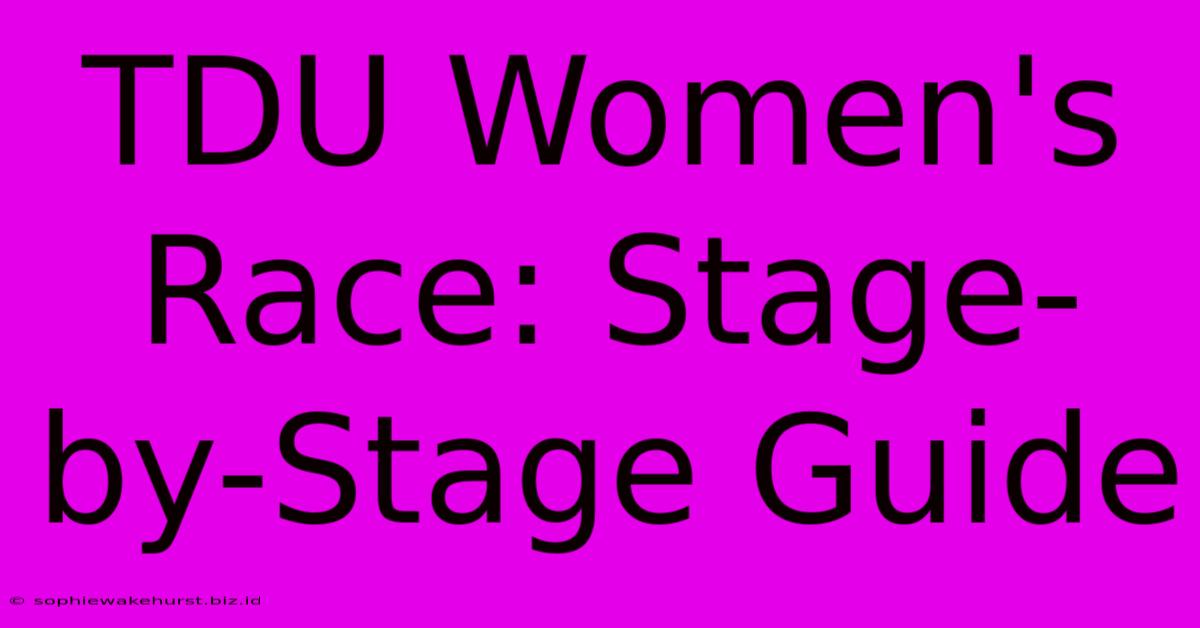 TDU Women's Race: Stage-by-Stage Guide