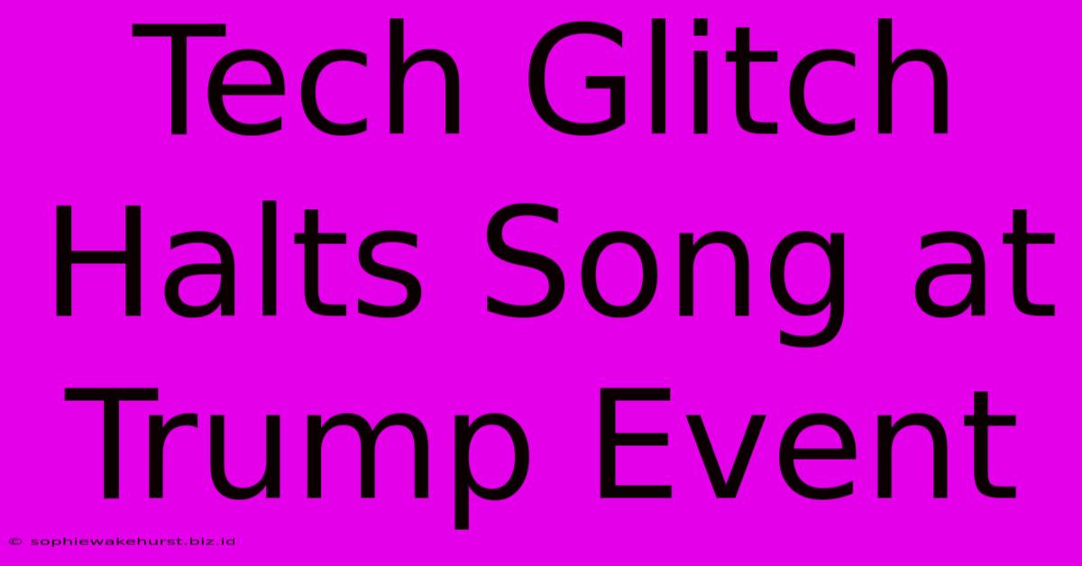 Tech Glitch Halts Song At Trump Event