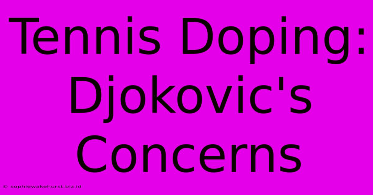 Tennis Doping: Djokovic's Concerns