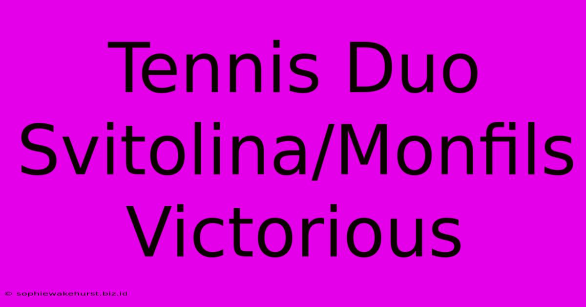 Tennis Duo Svitolina/Monfils Victorious