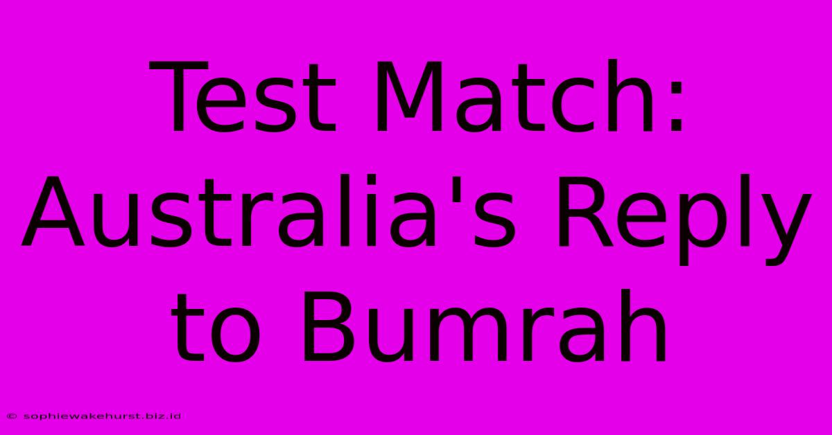 Test Match: Australia's Reply To Bumrah