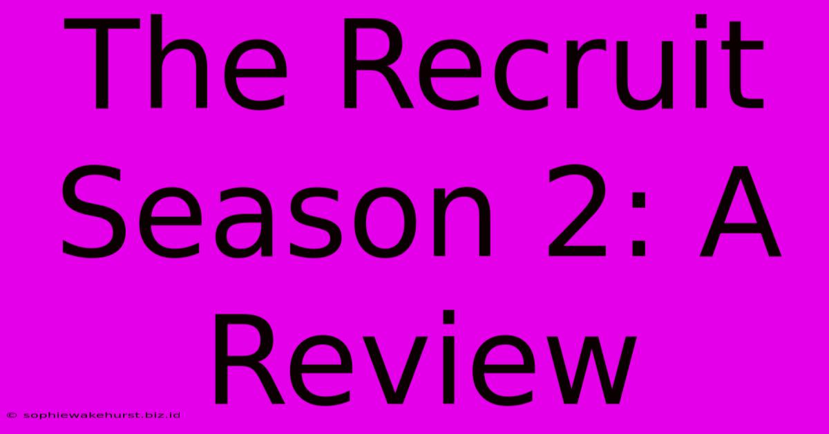 The Recruit Season 2: A Review