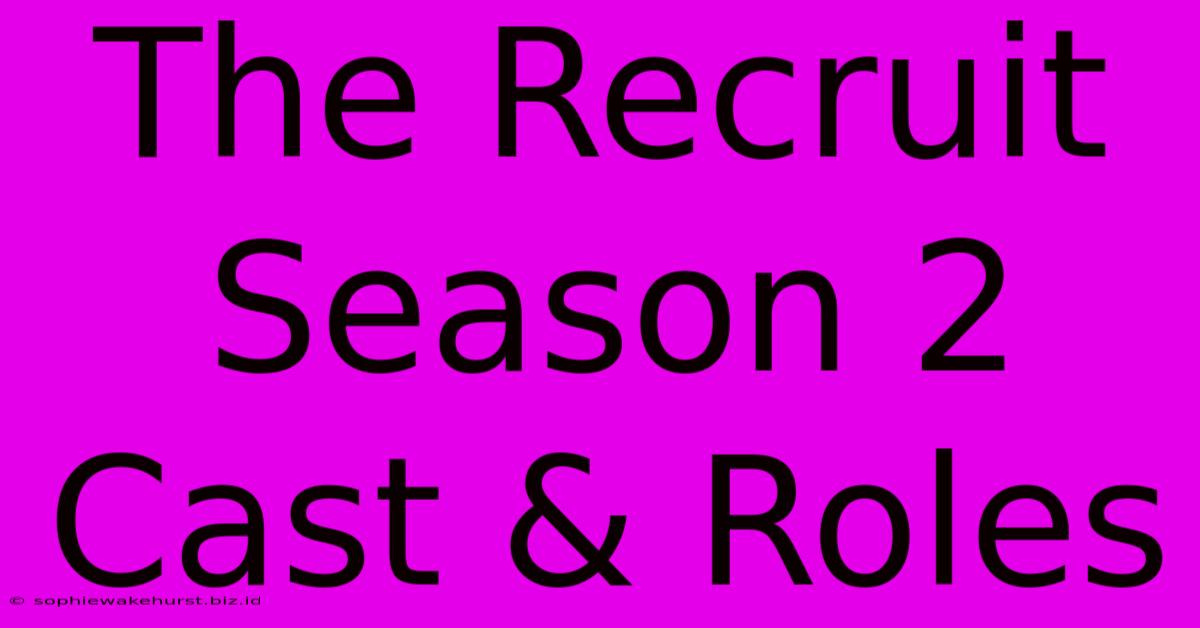 The Recruit Season 2 Cast & Roles