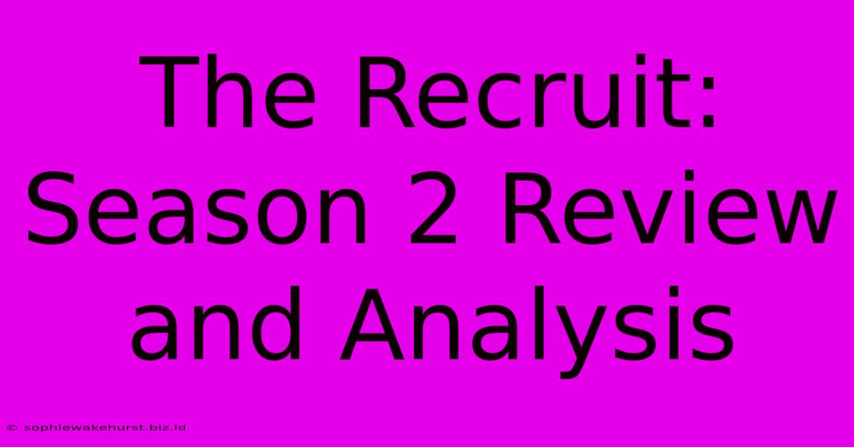 The Recruit: Season 2 Review And Analysis