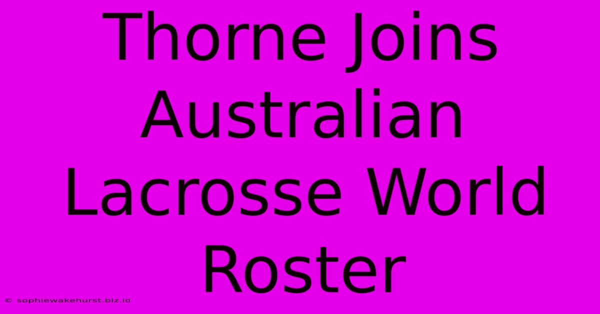 Thorne Joins Australian Lacrosse World Roster