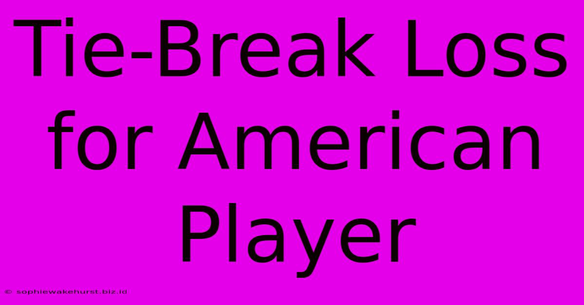 Tie-Break Loss For American Player