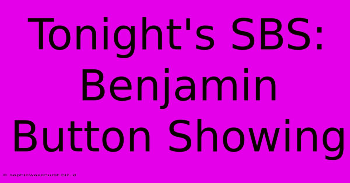 Tonight's SBS: Benjamin Button Showing