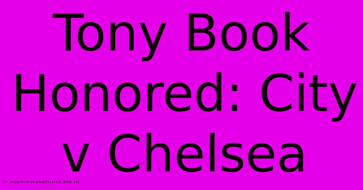 Tony Book Honored: City V Chelsea