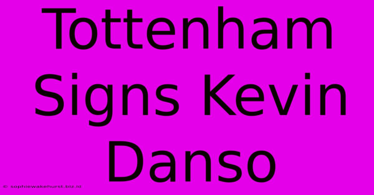 Tottenham Signs Kevin Danso