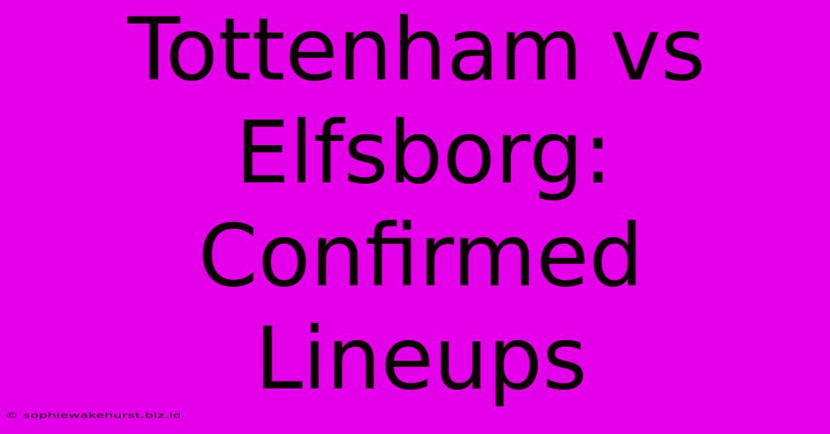 Tottenham Vs Elfsborg: Confirmed Lineups