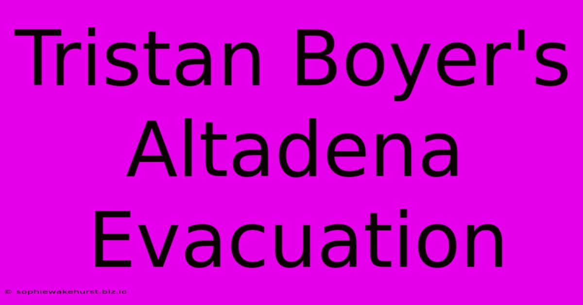 Tristan Boyer's Altadena Evacuation