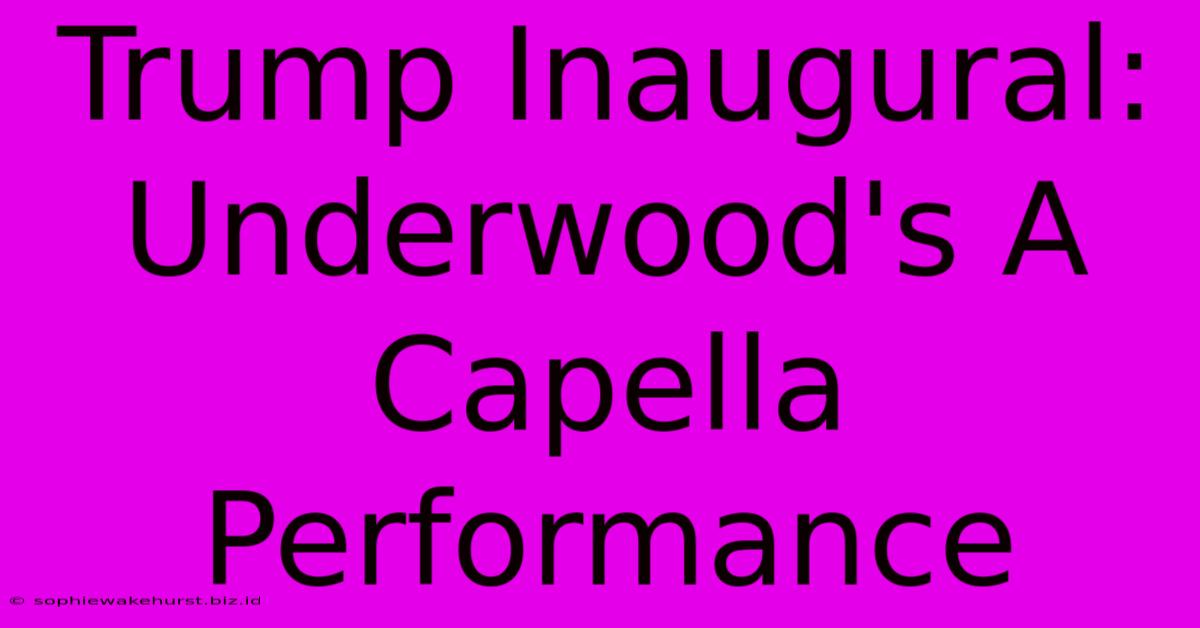 Trump Inaugural: Underwood's A Capella Performance