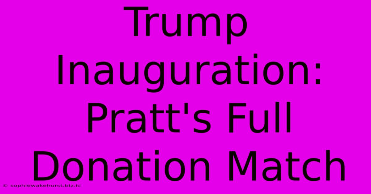 Trump Inauguration:  Pratt's Full Donation Match