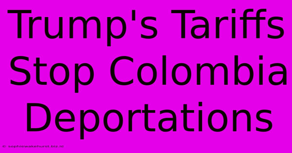 Trump's Tariffs Stop Colombia Deportations