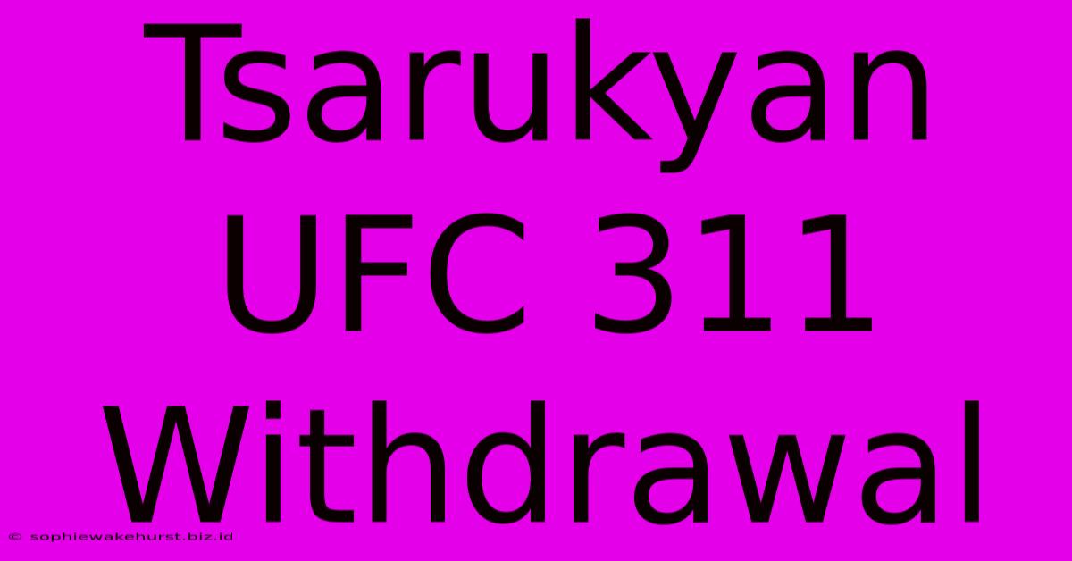 Tsarukyan UFC 311 Withdrawal