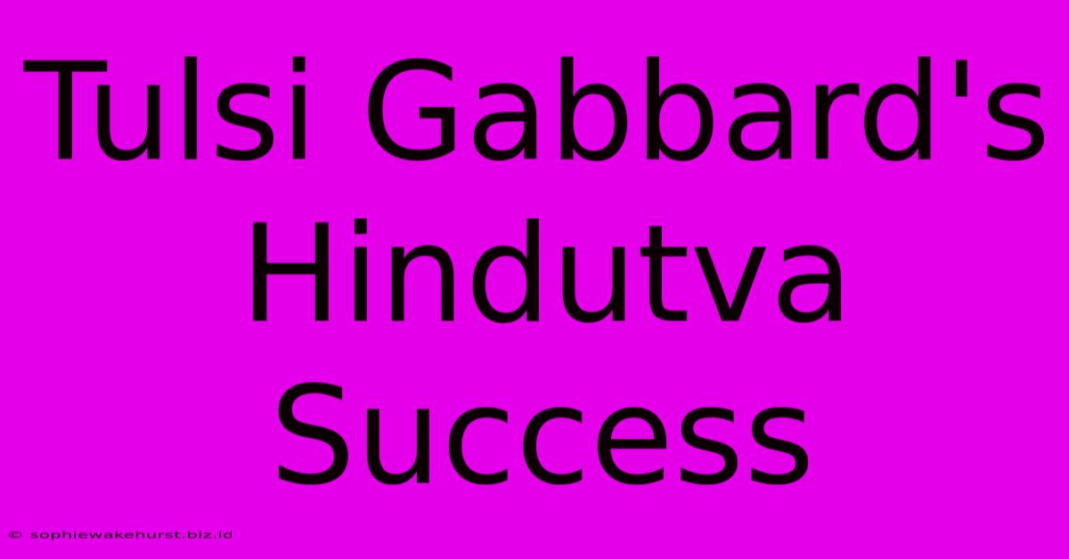 Tulsi Gabbard's Hindutva Success