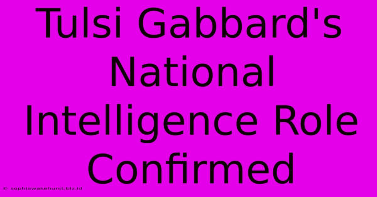 Tulsi Gabbard's National Intelligence Role Confirmed