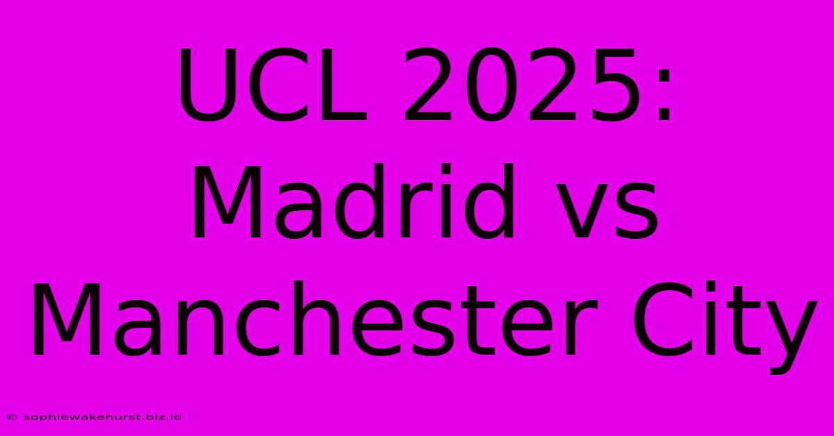 UCL 2025: Madrid Vs Manchester City