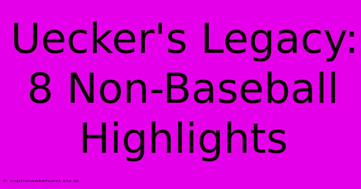 Uecker's Legacy: 8 Non-Baseball Highlights