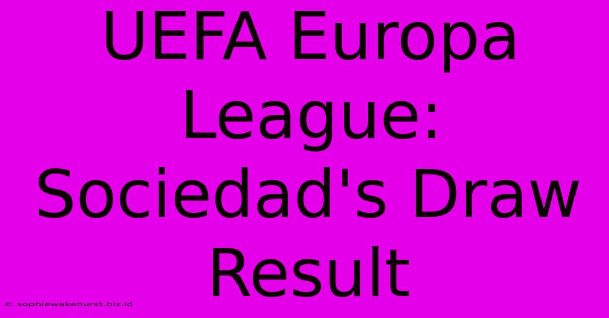 UEFA Europa League: Sociedad's Draw Result