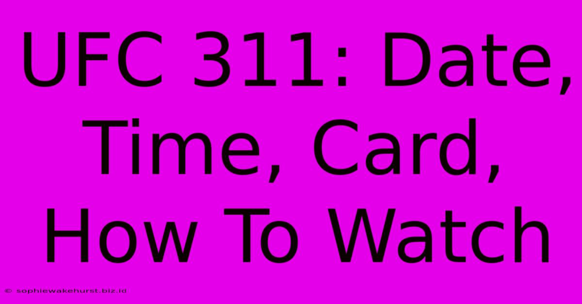 UFC 311: Date, Time, Card, How To Watch