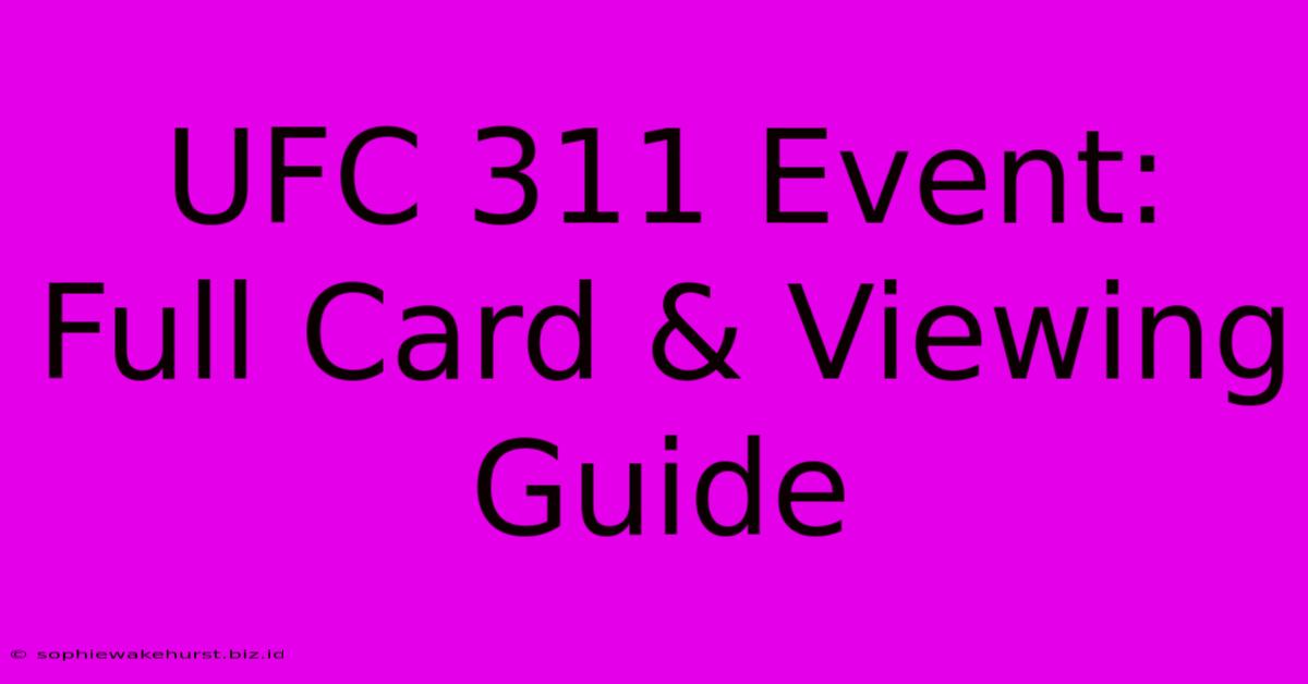 UFC 311 Event: Full Card & Viewing Guide