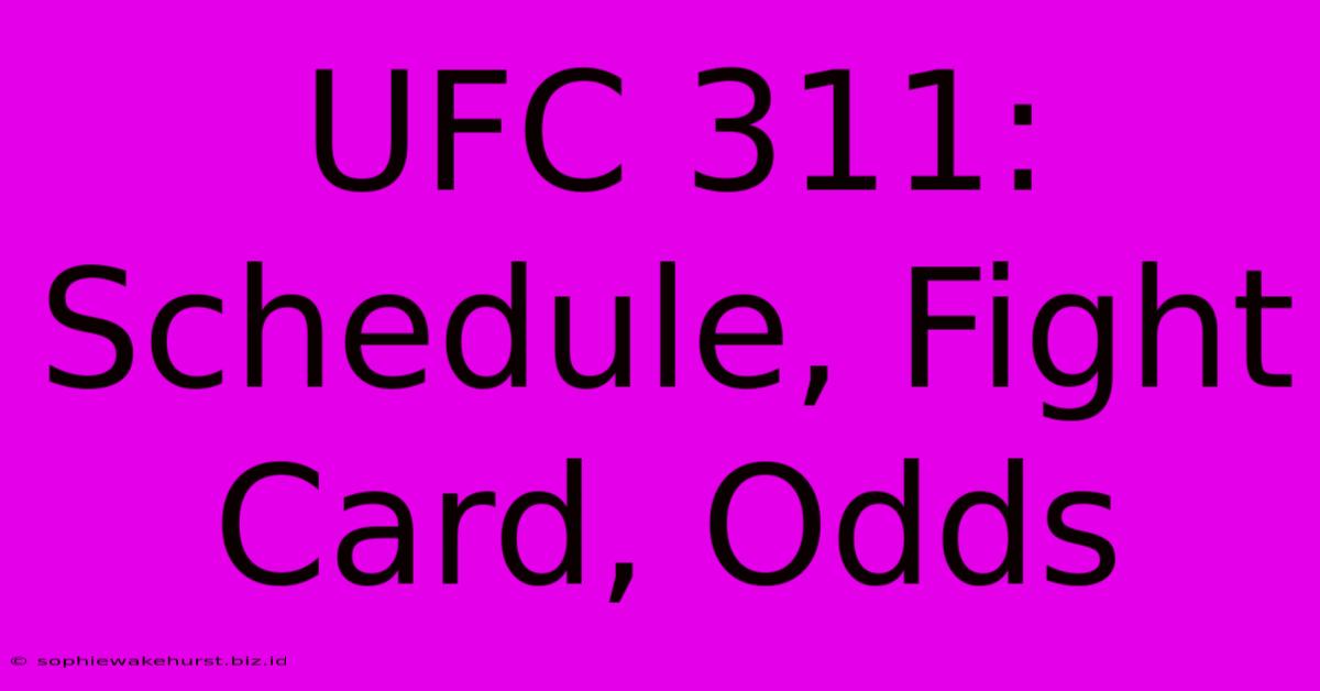 UFC 311: Schedule, Fight Card, Odds