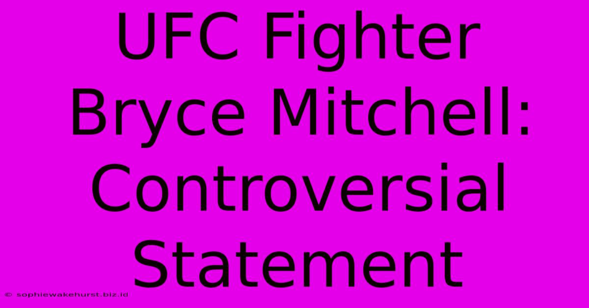 UFC Fighter Bryce Mitchell: Controversial Statement