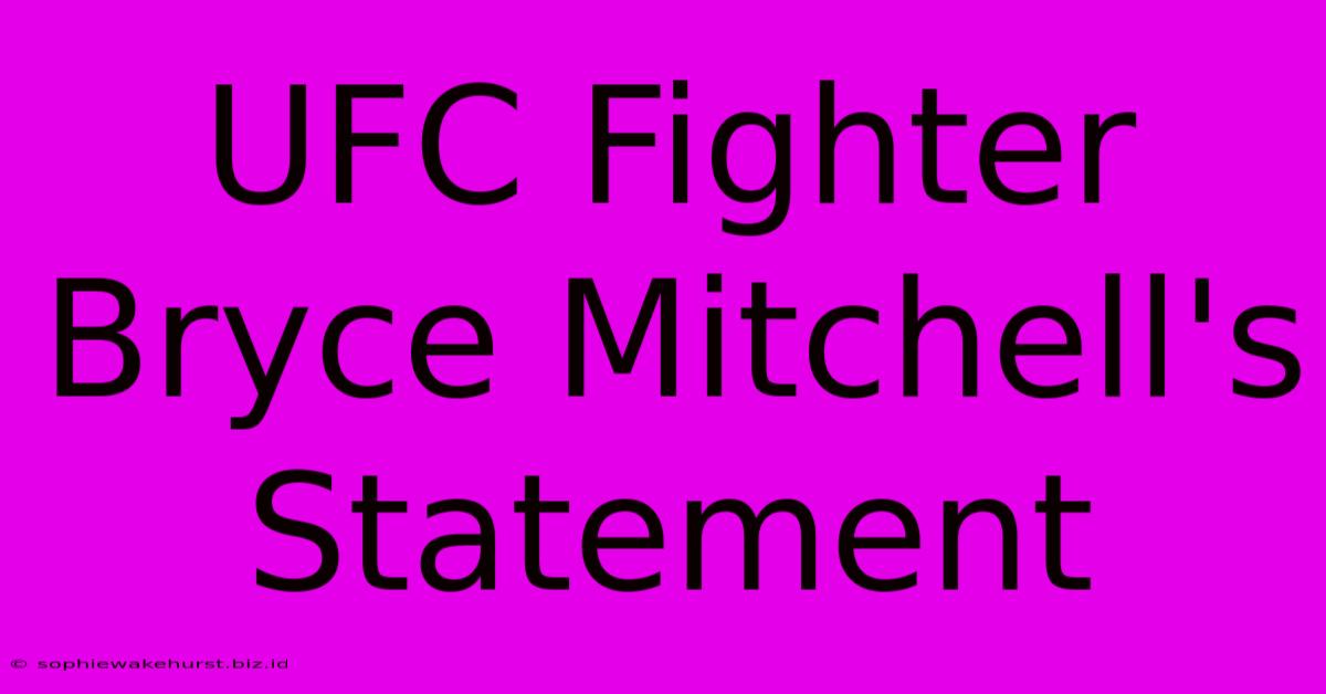 UFC Fighter Bryce Mitchell's Statement