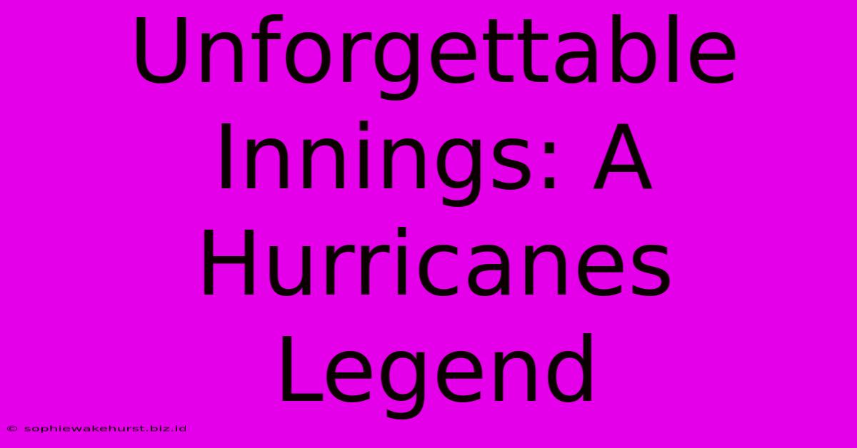 Unforgettable Innings: A Hurricanes Legend