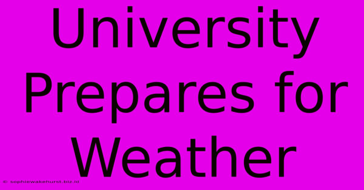 University Prepares For Weather