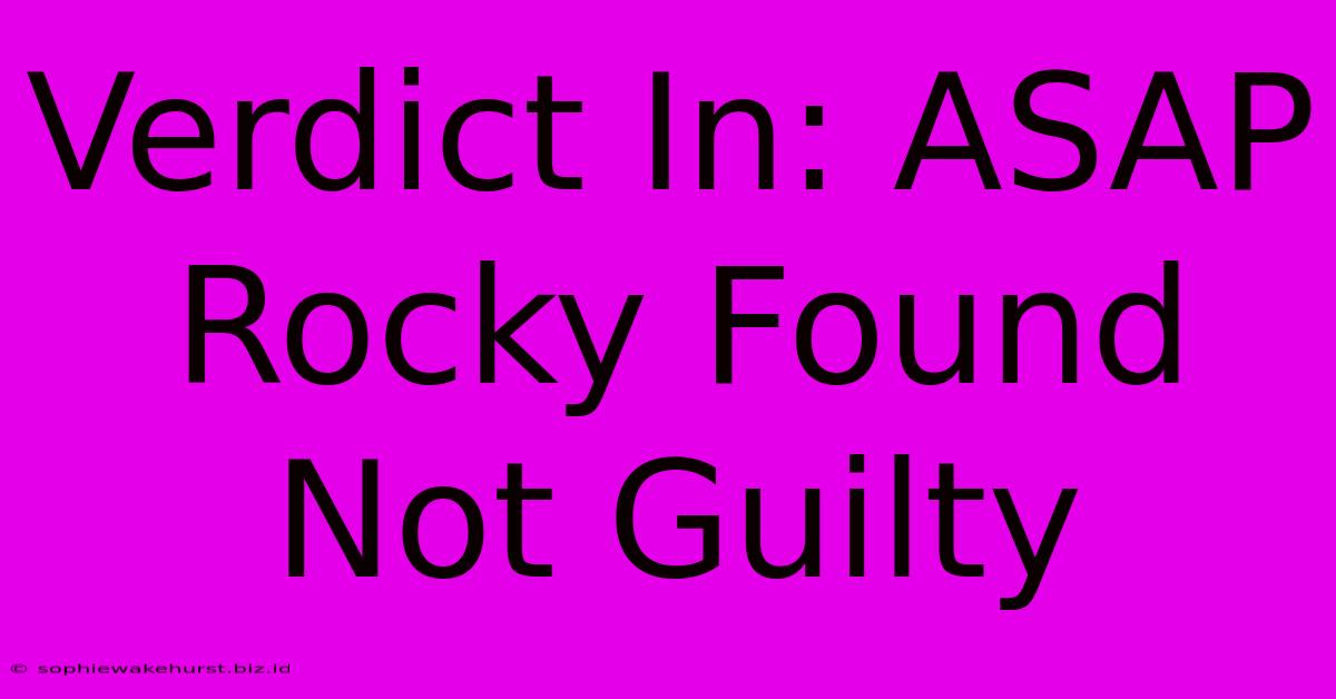 Verdict In: ASAP Rocky Found Not Guilty