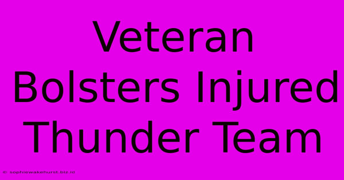 Veteran Bolsters Injured Thunder Team